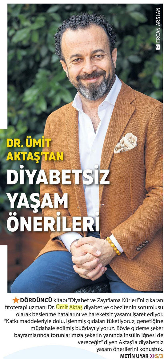 Dr. Umit AKTAŞ’tan Diyabetsiz Yaşam Önerileri / Milliyet Pazar